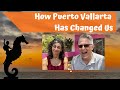 How Puerto Vallarta Has Changed Us