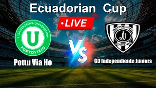 🔴 LIVE: Pottu Via Ho vs CD Independiente Juniors - Live Score Today - Ecuadorian  Cup