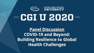 CGI U 2020 Plenary Session - COVID-19 and Beyond: Building Resilience to Global Health Challenges