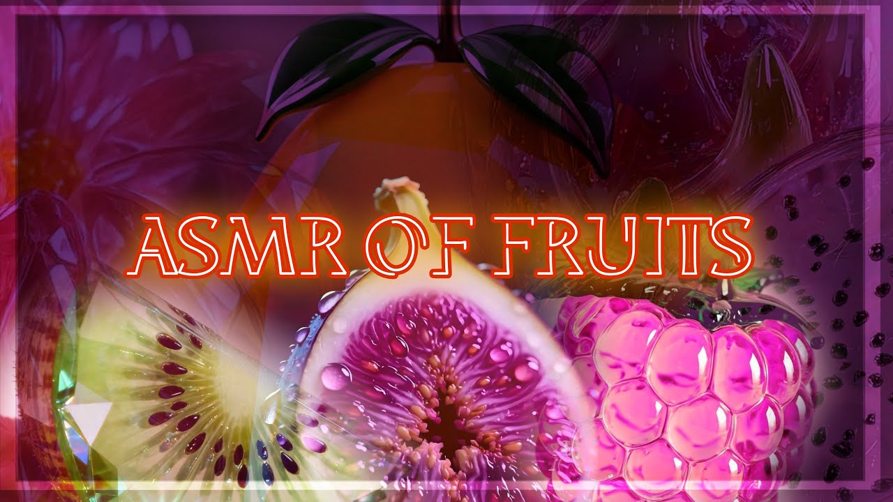 ASMR OF FRUITS / KIWI / MANGO / BLACK BERRY / LEMON / PAPAYA/ CHERRY 