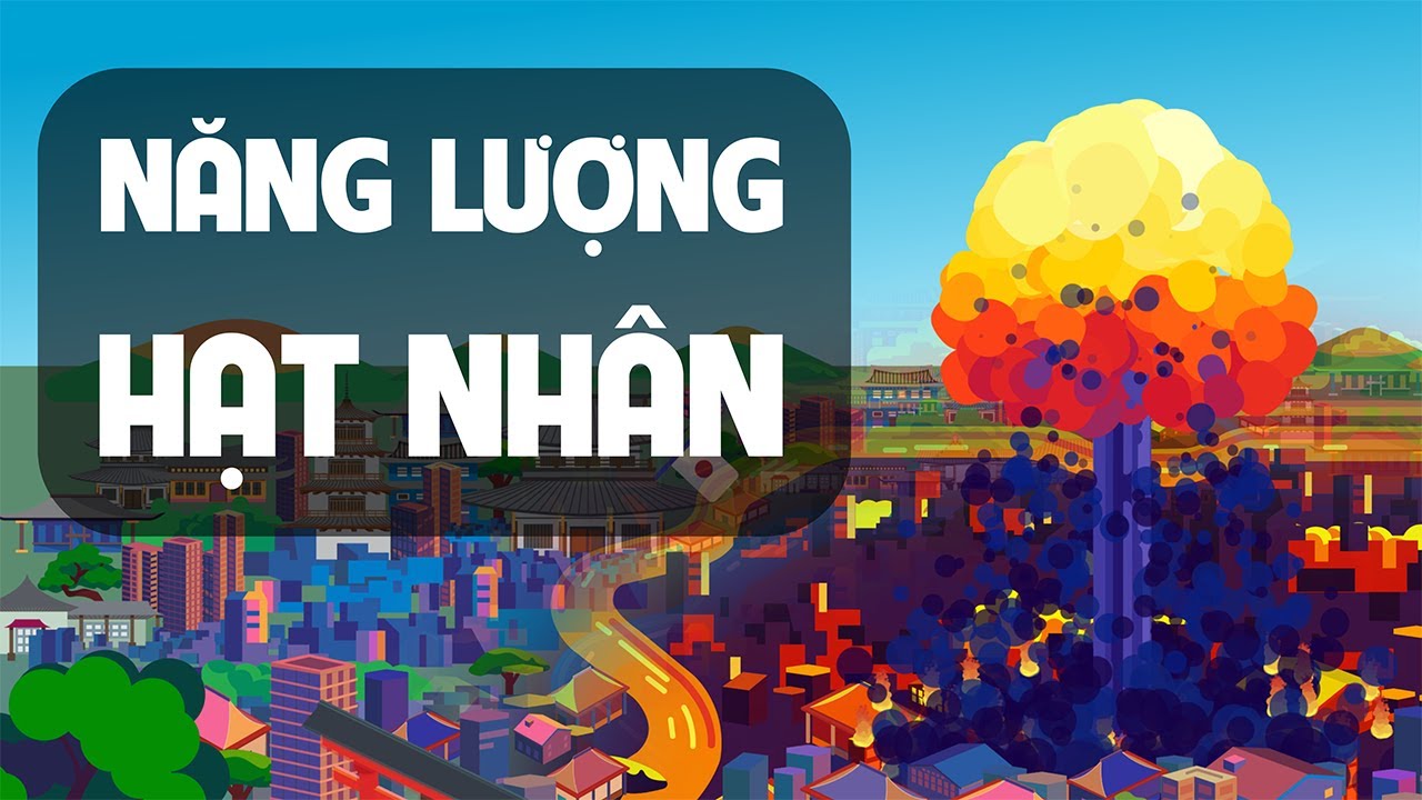 Lịch sử Năng lượng Hạt Nhân - EZ Sử