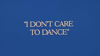 I Don't Care To Dance