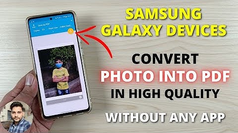Samsung Galaxy Devices : Convert Photos Into PDF In High Quality Without Any App