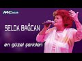 SELDA BAĞCAN EN SEVİLEN ŞARKILARI