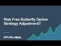 Risk Free Butterfly Option Strategy Adjustment? YEP!