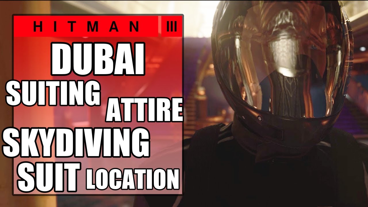 Hitman 3 Suiting Attire Skydiving Suit Location Dubai Feats