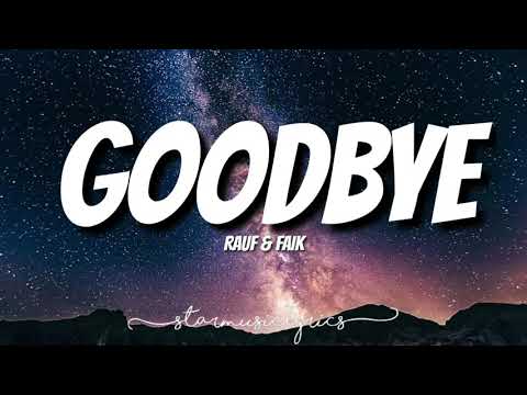 Rauf & Faik - Goodbye (Lyrics) 🎵