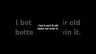 Dont Rewin It Please