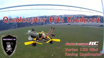 ImmersionRC Vortex 180 | FPV Training Flight | DEATHRAT69 hits a Goalpost !!