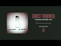 Ghost Thrower "I Never Damned You"