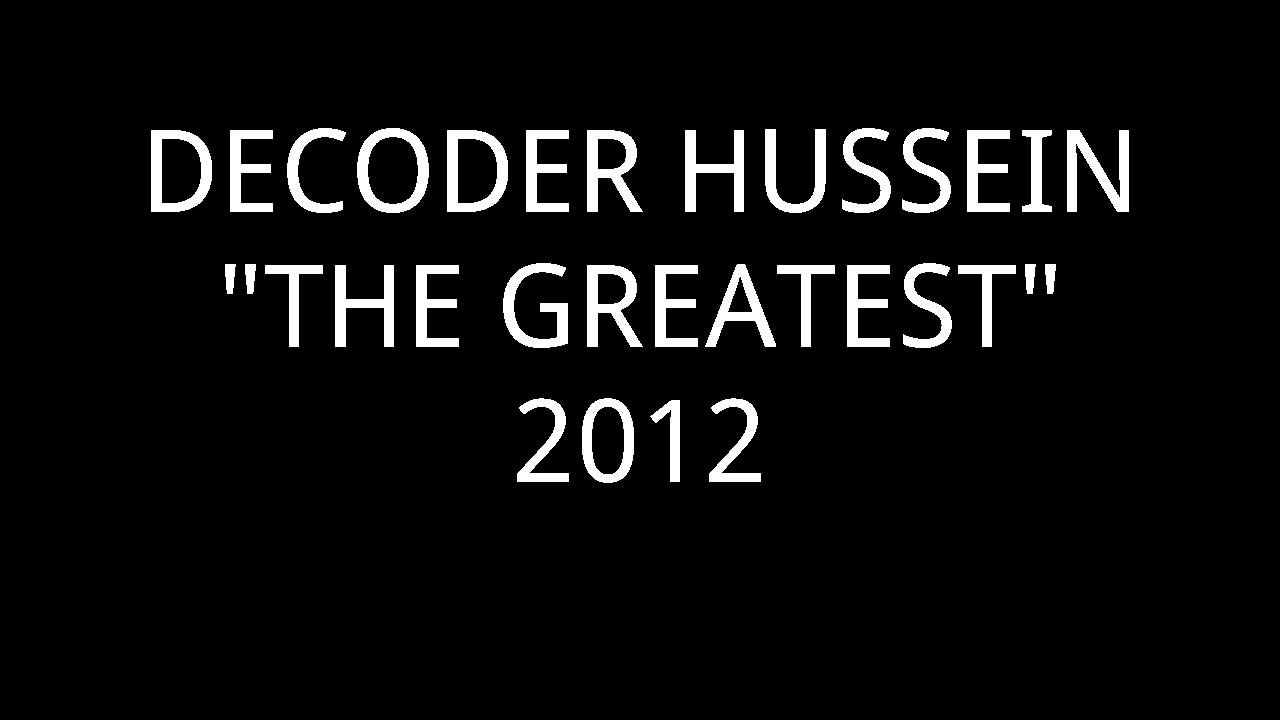 DECODER HUSSEIN-"THE GREATEST"