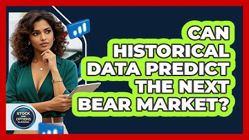 Can Historical Data Predict The Next Bear Market? - Stock and Options Playbook