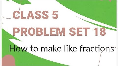 Class 5 Maths | Problem set 18 | Converting unlike fractions into like fractions