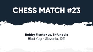 Bobby Fischer vs Trifunovic • Bled Yug - Slovenia, 1961