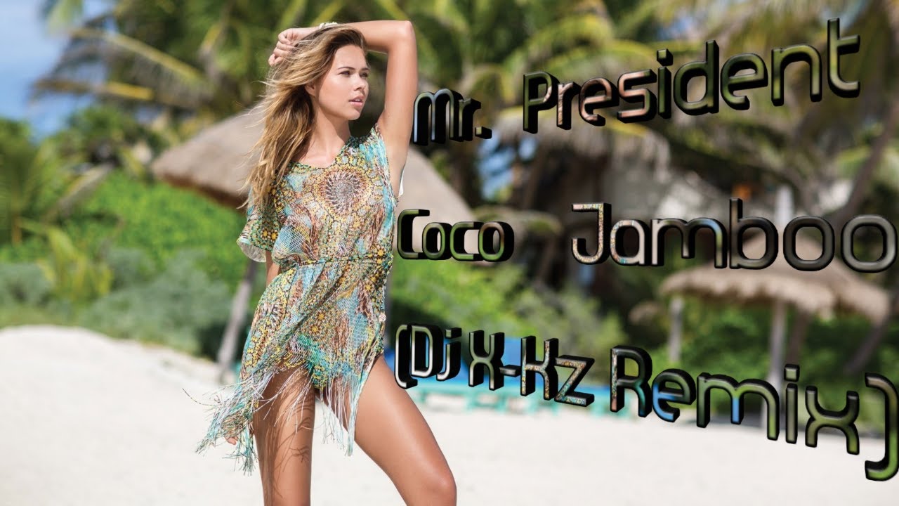 Coco Jambo DJ. Coco Secret. Mr. President Coco Jamboo Ayur Tsyrenov Extended Remix.