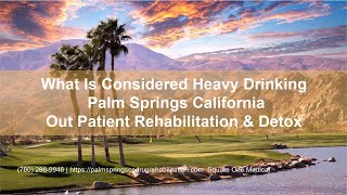 What Is Considered Heavy Drinking Palm Springs California | Outpatient Drug Detox and Rehab 92262