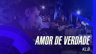 KLB - Amor de verdade (Um novo tempo) (Oficial) chords