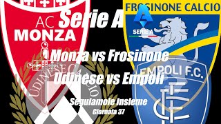 UDINESE vs EMPOLI - MONZA vs FROSINONE - SERIE A - G 37 [ DIRETTA ] GOL - cronaca campo 3D - ore 15