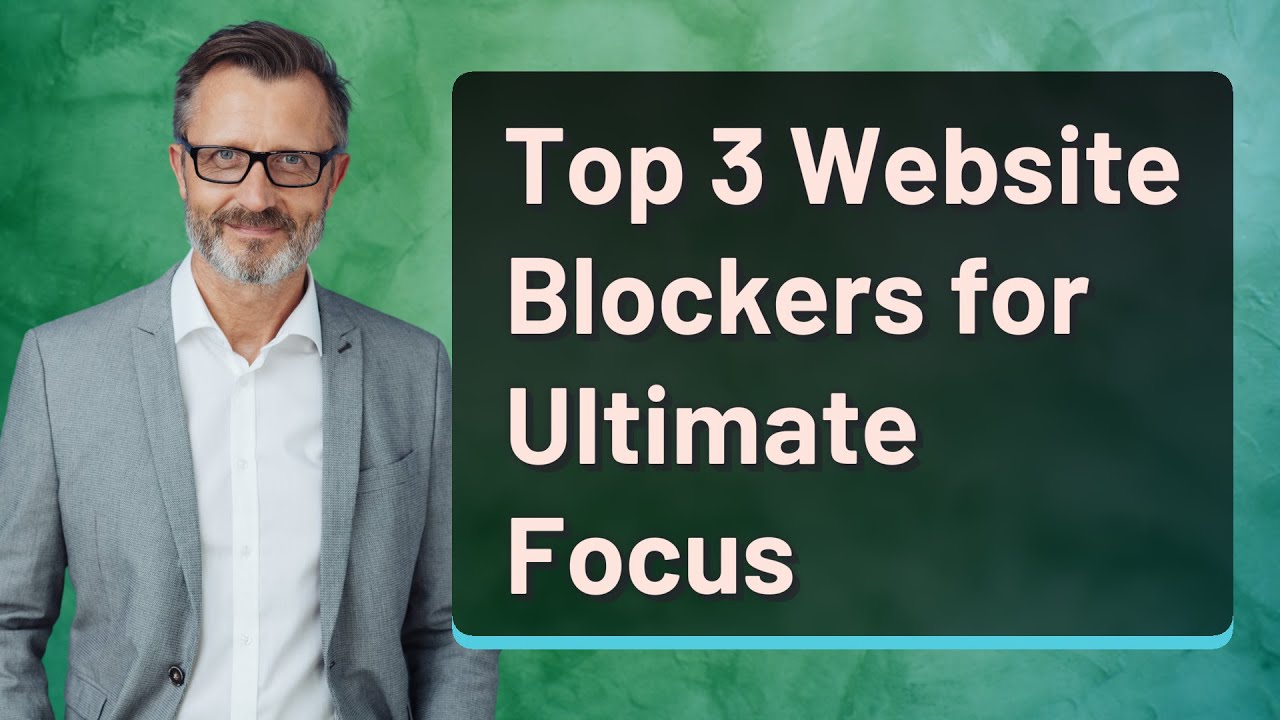 Top 3 Website Blockers for Ultimate Focus