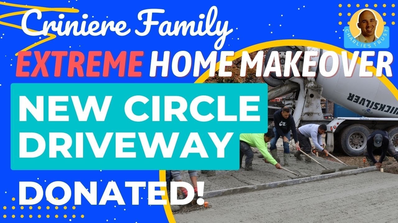 Criniere Family Extreme Home Makeover - Massive Circle Driveway Donated