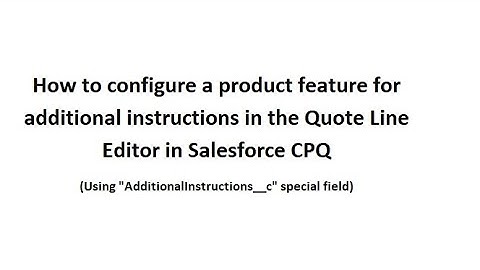 How to show additional instructions in the Quote Line Editor for Product Feature in Salesforce CPQ