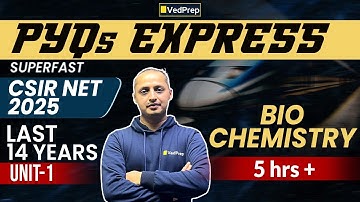 Biochemistry Marathon: 5+ Hours Full Revision with 14 Years PYQs Express | CSIR NET 2025 Unit 01