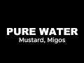 Mustard, Migos - Pure Water 💦 (Lyrics)