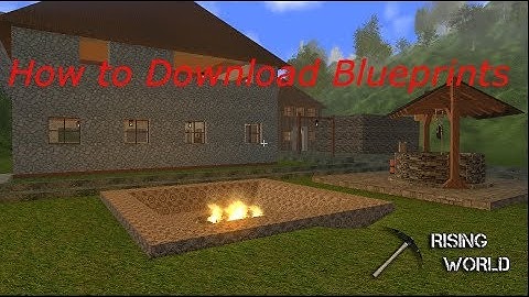 How To Download Blueprints for Rising World