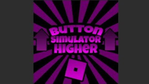 Button Simulator Higher Part 1