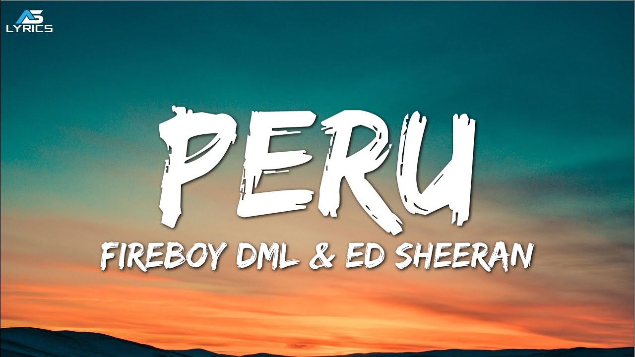 Fireboy DML & Ed Sheeran ╸Peru 『 Lyrics 』 YouTube