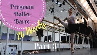 26 weeks pregnant - Ballet class at the Royal Ballet!   Part 3 of 3