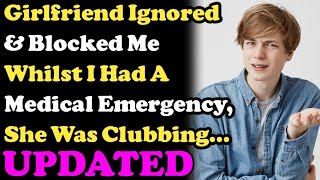 Girlfriend Ignored & Blocked Me Whilst I Had A Medical Emergency, She Was Clubbing... Relationships