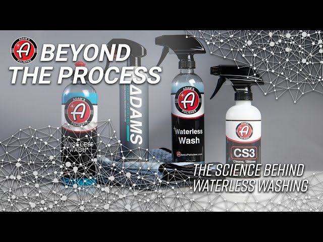 The Science Behind Waterless Washing  Adam's Polishes Beyond the Process 