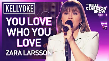 Kelly Clarkson Covers 'You Love Who You Love' By Zara Larsson | Kellyoke