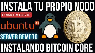 Instalando Bitcoin Core Nodo de Bitcoin en Server Remoto Ubuntu Linux, paso a paso Parte 1