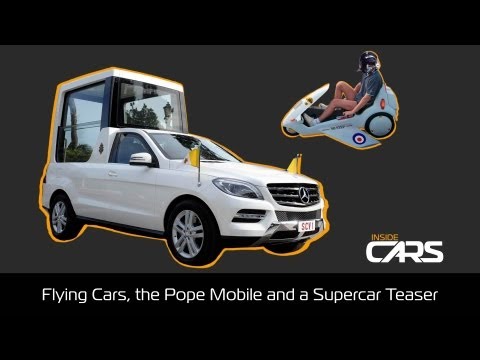 Five reasons you don't want a flying car, the new pope mobile and a supercar teaser