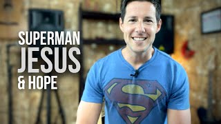 Superman, Jesus & Hope