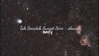 tak seindah sunset sore ~(slowed   reverb)