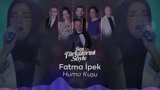 Fatma İpek - Huma Kuşu - Sen Türkülerini Söyle @trt1 Resimi