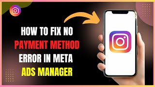 How to Fix No Payment Method Error in Meta Ads Manager