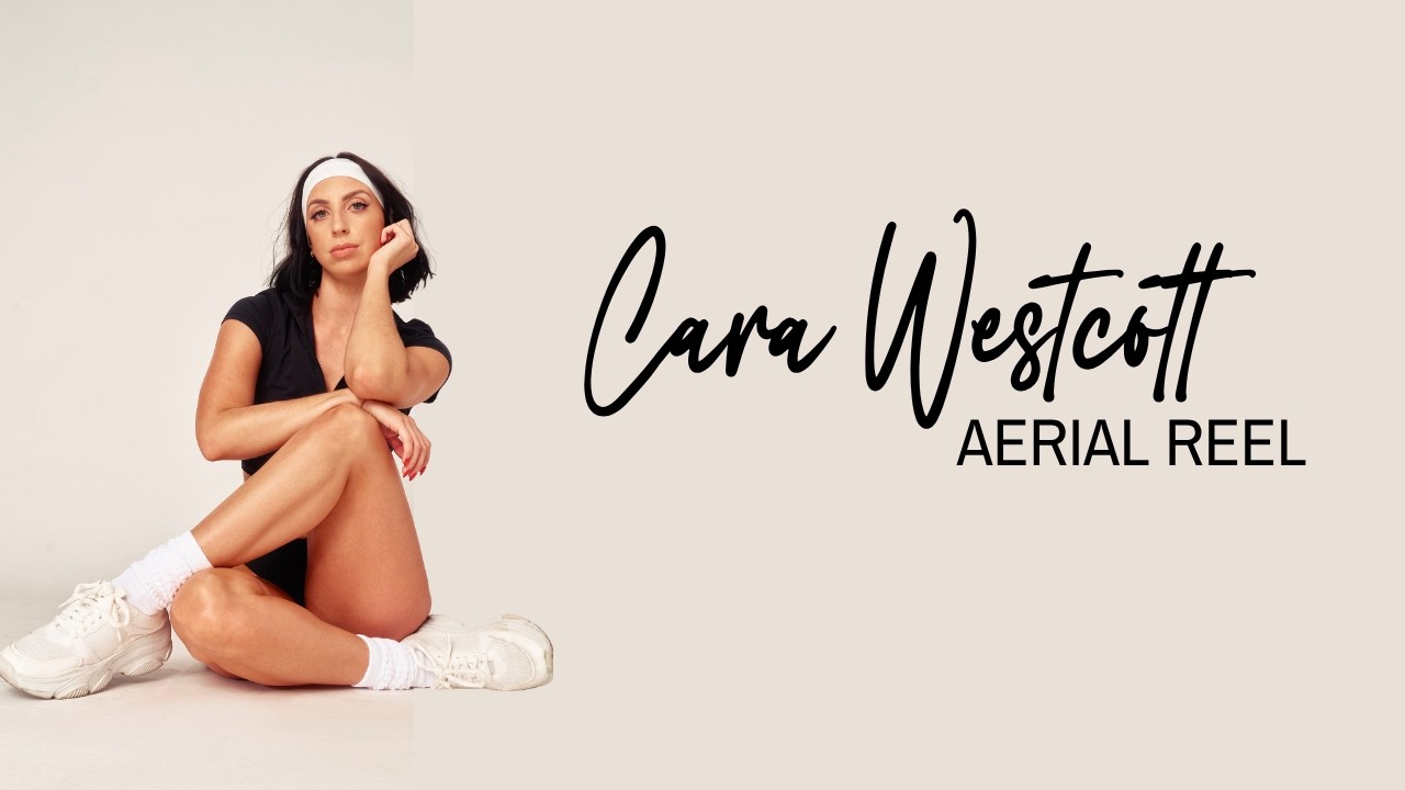 CARA WESTCOTT AERIAL REEL JUNE 2026