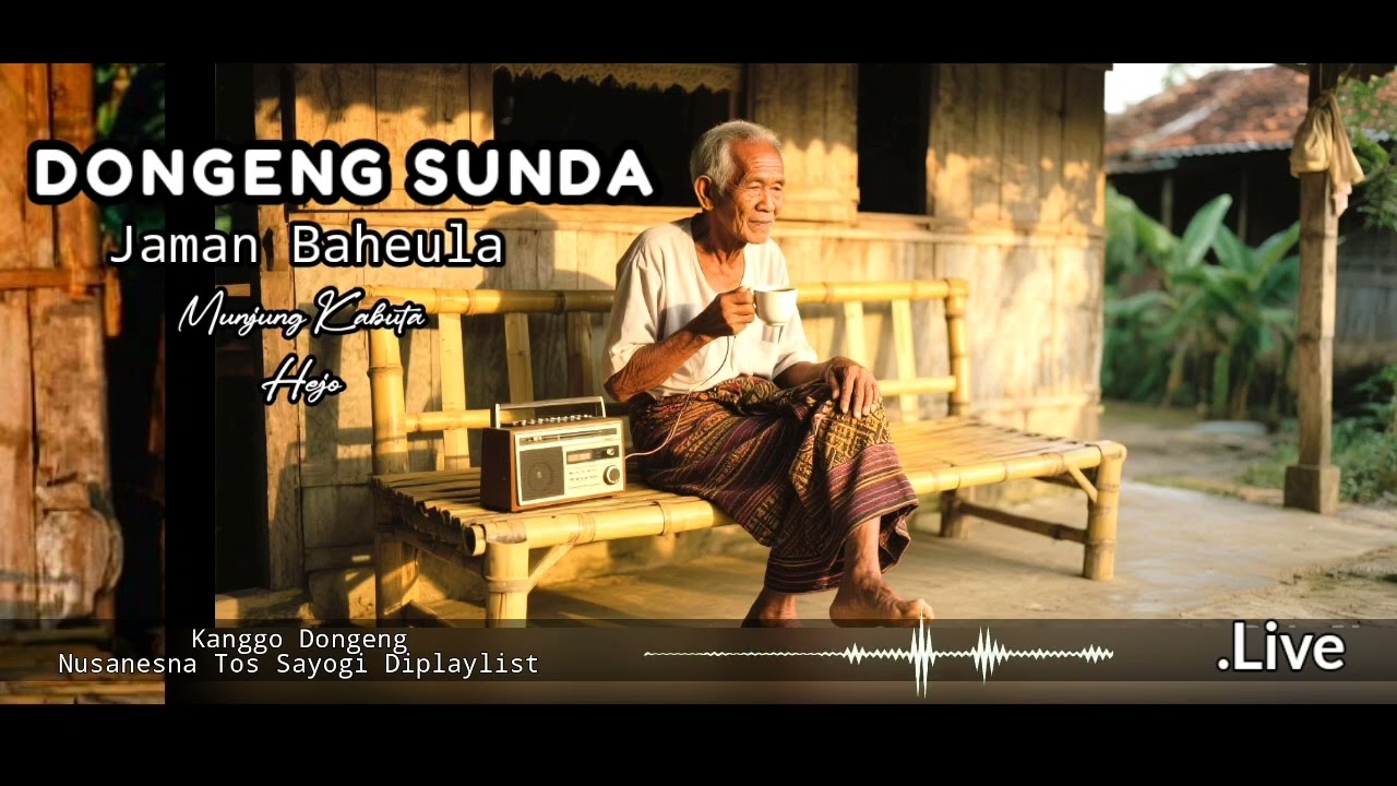 NOSTALGIA KAJAMAN BAHEULA, DONGENG SUNDA, DONGENG JADUL