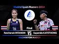 Final  ratchanok intanon tha vs supanida katethong tha  spain masters 2024 badminton