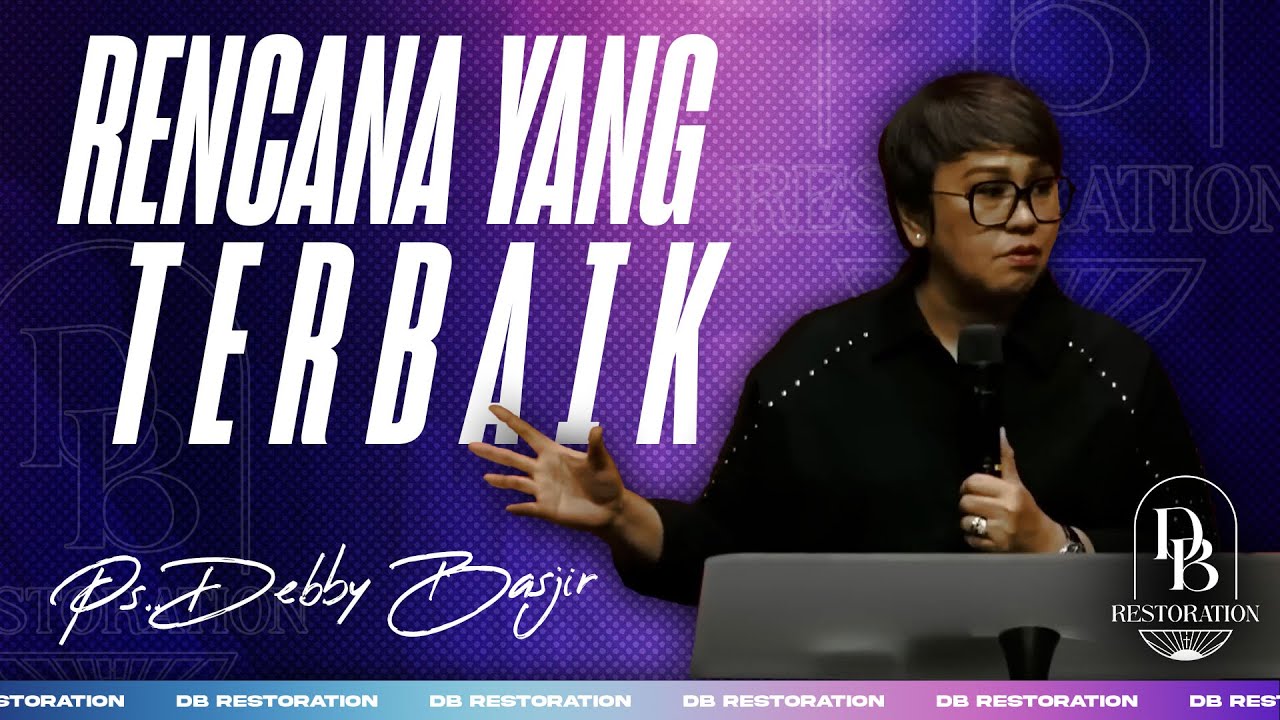 RENCANA YANG TERBAIK | PS DEBBY BASJIR