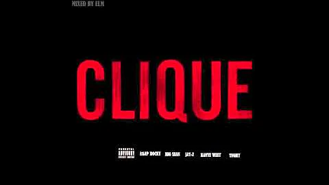 Clique (Remix) (Feat. A$AP Rocky, Big Sean, Jay-Z, Kanye West, and TNGHT)