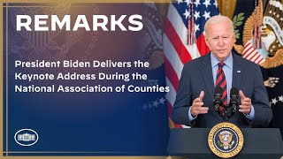 President Biden Delivers the Keynote Address During the National Association of Counties