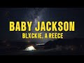 A-Reece x Blxckie - “BABY JACKSON" (Lyrics)