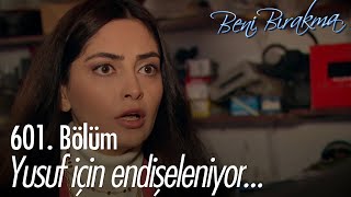 Asya Endişelenmeye Başladı - Beni Bırakma 601 Bölüm