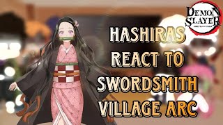 Hashiras React to Swordsmith Village Arc/Season 3 || Demon Slayer || spoiler//Part 1/?