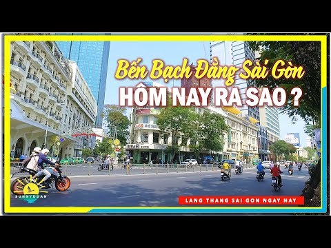 Bến Bạch Đằng Sài Gòn Hôm Nay Ra Rao ?│lang thang Sài Gòn